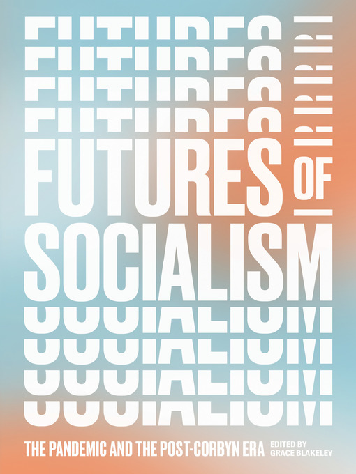 Title details for Futures of Socialism by Grace Blakeley - Available
